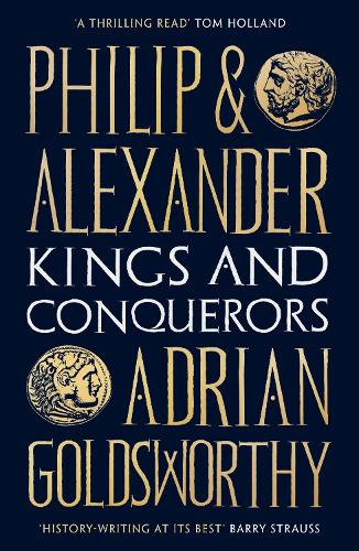 Philip and Alexander: Kings and Conquerors (Paperback)