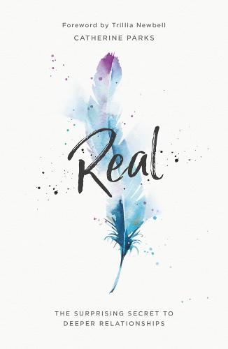 Real: The Surprising Secret to Deeper Relationships (Paperback)