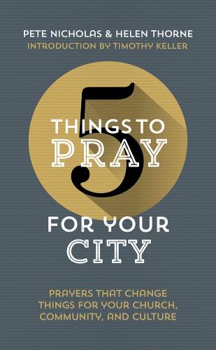 5 Things to Pray for Your City: Prayers That Change Things for Your Culture, Church and Community - 5 Things (Paperback)