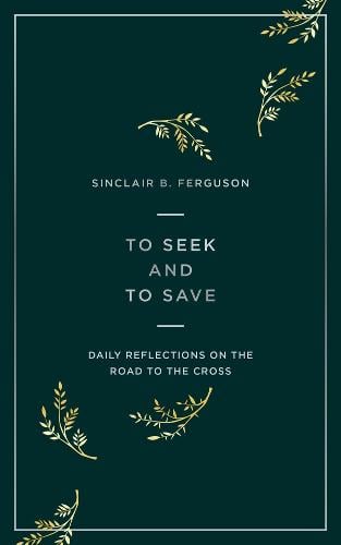 To Seek and to Save: Daily Reflections on the Road to the Cross (Paperback)