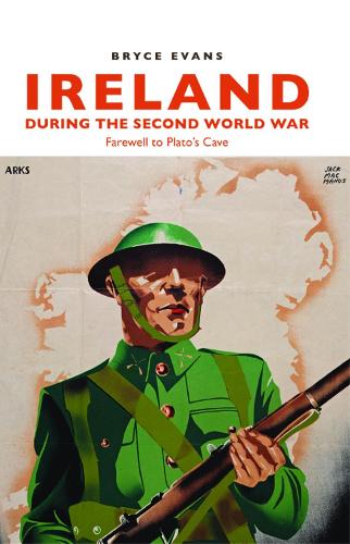 Ireland During the Second World War: Farewell to Plato’s Cave (Paperback)