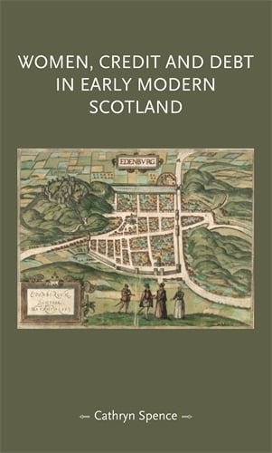 Women, Credit, and Debt in Early Modern Scotland - Gender in History (Hardback)
