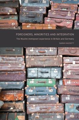 Foreigners, Minorities and Integration: The Muslim Immigrant Experience in Britain and Germany (Paperback)