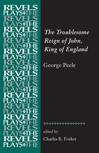 The Troublesome Reign of John, King of England: By George Peele - The Revels Plays (Paperback)