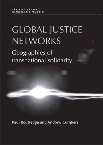 Global Justice Networks: Geographies of Transnational Solidarity - Perspectives on Democratic Practice (Paperback)