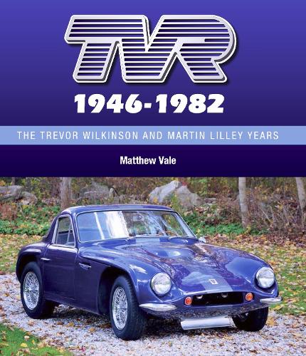 TVR 1946-1982: The Trevor Wilkinson and Martin Lilley Years (Hardback)