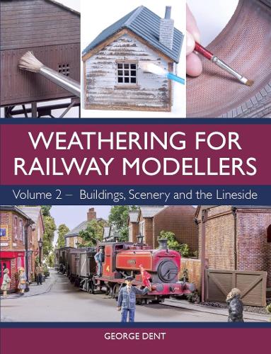 Weathering for Railway Modellers: Volume 2 - Buildings, Scenery and the Lineside (Paperback)