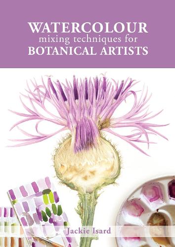 Watercolour Mixing Techniques for Botanical Artists (Paperback)