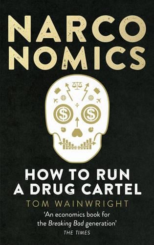 Narconomics: How To Run a Drug Cartel (Paperback)