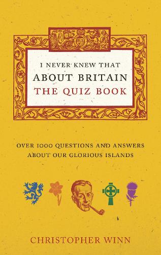 I Never Knew That About Britain: The Quiz Book: Over 1000 questions and answers about our glorious isles (Paperback)