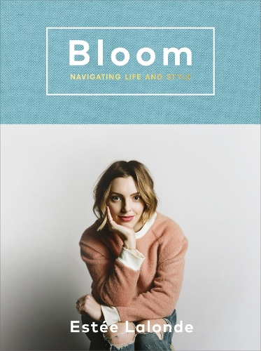 Bloom: navigating life and style (Hardback)