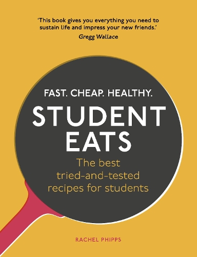 Student Eats: Fast, Cheap, Healthy - the best tried-and-tested recipes for students (Paperback)