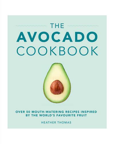 The Avocado Cookbook (Hardback)