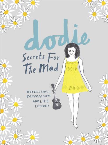 Secrets for the Mad: Obsessions, Confessions and Life Lessons (Hardback)