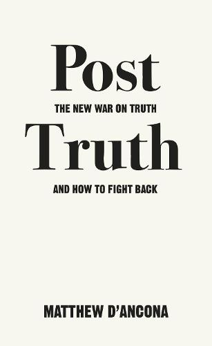 Post-Truth: The New War on Truth and How to Fight Back (Paperback)