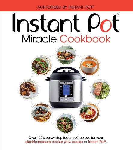 The Instant Pot Miracle Cookbook | Waterstones