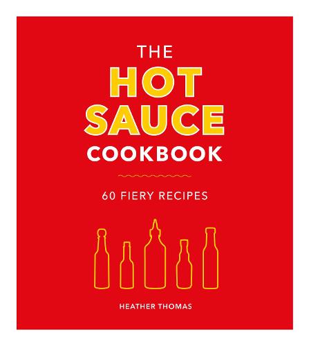The Hot Sauce Cookbook (Hardback)