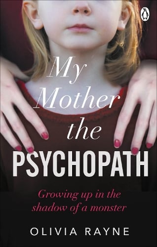 Olivia Rayne My Mother, the Psychopath