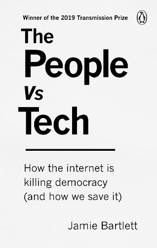 The People Vs Tech: How the internet is killing democracy (and how we save it) (Paperback)