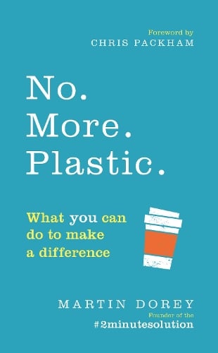 No. More. Plastic.: What you can do to make a difference – the #2minutesolution (Paperback)