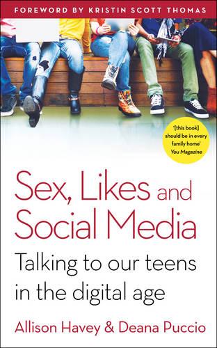 Sex, Likes and Social Media: Talking to our teens in the digital age (Paperback)