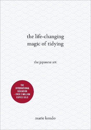 Cover of The Life-Changing Magic of Tidying Up: The Japanese Art of Decluttering and Organizing