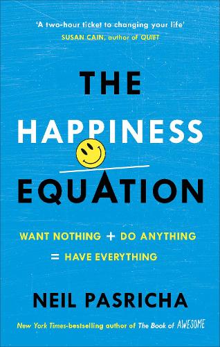 The Happiness Equation: Want Nothing + Do Anything = Have Everything (Paperback)