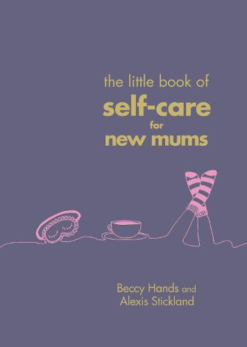 The Little Book of Self-Care for New Mums (Hardback)