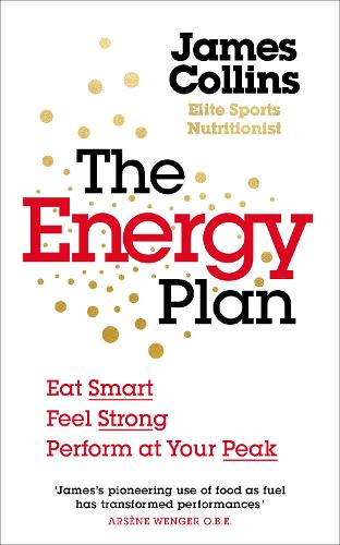 The Energy Plan: Eat Smart, Feel Strong, Perform at Your Peak (Paperback)