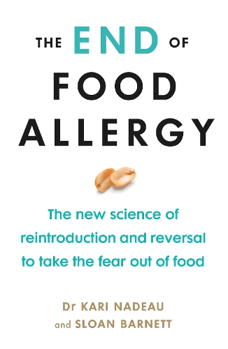 The End of Food Allergy: The New Science of Reintroduction and Reversal to Take the Fear Out of Food (Paperback)