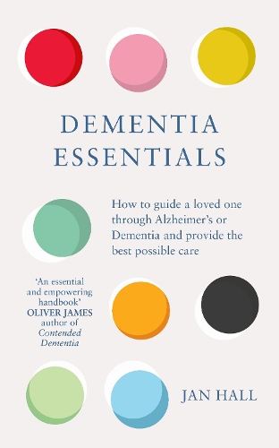 Dementia Essentials: How to Guide a Loved One Through Alzheimer's or Dementia and Provide the Best Care (Paperback)