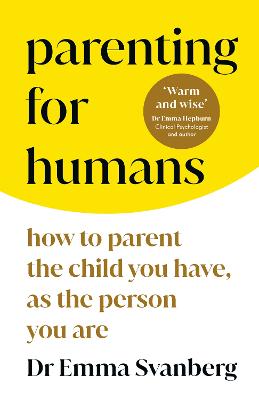 Parenting for Humans: How to Parent the Child You Have, As the Person You Are (Hardback)