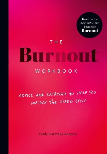 The Burnout Workbook: Advice and Exercises to Help You Unlock the Stress Cycle (Paperback)