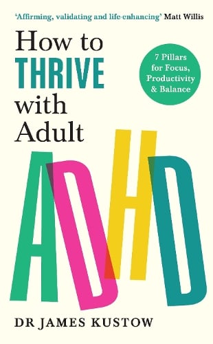 How to Thrive with Adult ADHD: 7 Pillars for Focus, Productivity and Balance (Paperback)
