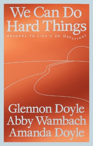 We Can Do Hard Things: Answers to Life's 20 Questions (Hardback)