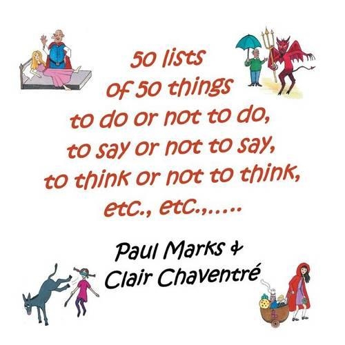 50 Lists of 50 Things to Do or Not to Do, to Say or Not to Say, to Think or Not to Think, Etc., Etc., (Paperback)