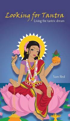 Looking for Tantra: Living the tantric dream (Hardback)