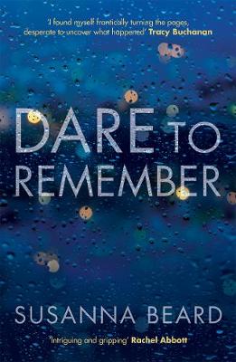 Dare to Remember: `Intriguing and gripping', a psychological thriller that will bring you to the edge of your seat... (Paperback)