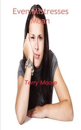 Even Mistresses Moan (Paperback)