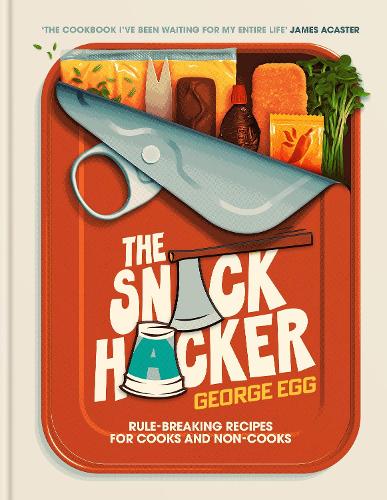 The Snack Hacker by George Egg | Waterstones