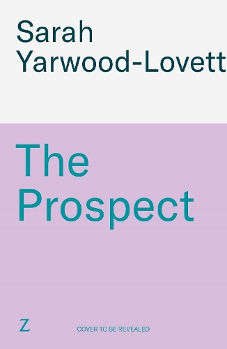 The Prospect by Sarah Yarwood-Lovett | Waterstones