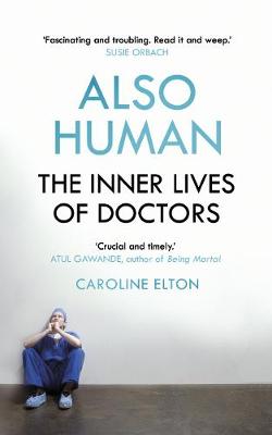 Also Human: The Inner Lives of Doctors (Hardback)