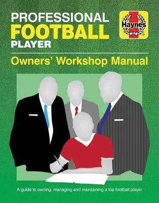 Professional Football Player Owners' Workshop Manual: A Guide to Owning, Managing and Maintaining a Top Football Player (Hardback)