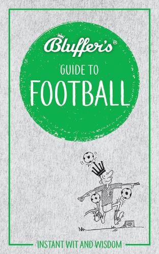 Bluffer's Guide to Football: Instant wit and wisdom (Paperback)