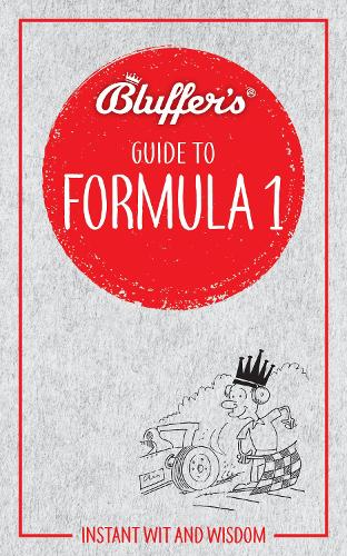 Bluffer's Guide to Formula 1: Instant wit and wisdom (Paperback)
