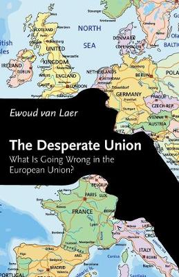 The Desperate Union: What Is Going Wrong in the European Union? (Paperback)