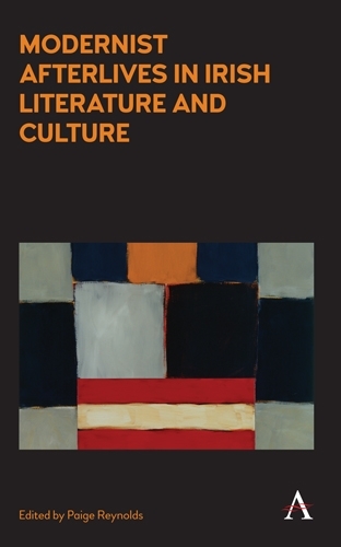 Modernist Afterlives in Irish Literature and Culture - Anthem Irish Studies (Paperback)