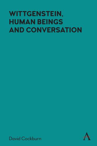 Wittgenstein, Human Beings and Conversation - Anthem Studies in Wittgenstein (Hardback)