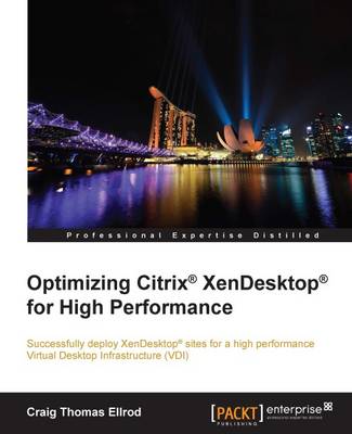 Optimizing Citrix (R) XenDesktop (R) for High Performance (Paperback)