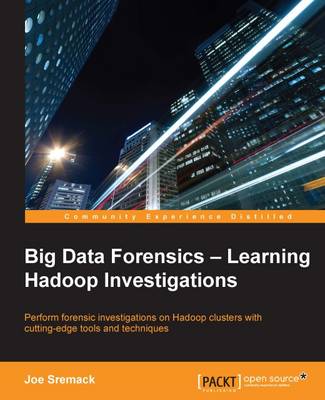 Big Data Forensics - Learning Hadoop Investigations (Paperback)